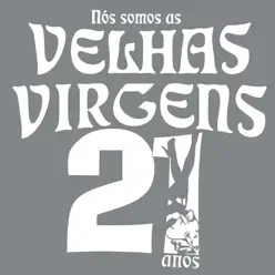 Nós Somos as Velhas Virgens - 21 Anos - Velhas Virgens