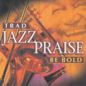 Trad Jazz Praise - Be Bold artwork