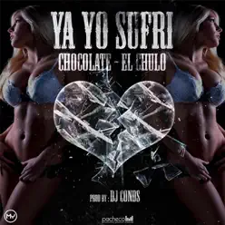 Ya Yo Sufri - Single - El Chulo Ya Yo Sufri - Single - El Chulo