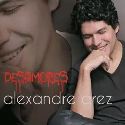 Desamores - Alexandre Arez
