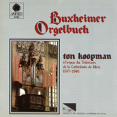 Buxheimer Orgelbuch (Orgue du Triforium de la Cathédrale de Metz) - Ton Koopman
