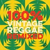 100% Vintage Reggae Remixed artwork