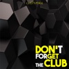 Don't Forget the Club