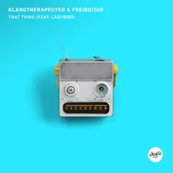 That Thing (feat. Ladybird) - Single by KlangTherapeuten & Freiboitar album reviews, ratings, credits