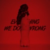 Everything We Do Is Wrong - Single