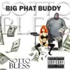 Big Phat Buddy - Single album lyrics, reviews, download