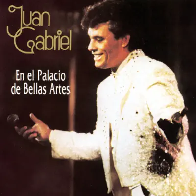 En el Palacio de Bellas Artes (En Vivo) - Juan Gabriel