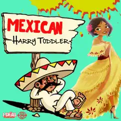 Mexican - Single by Harry Toddler album reviews, ratings, credits
