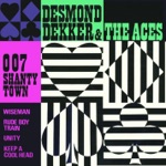 Desmond Dekker & The Aces - 007 (Shanty Town)