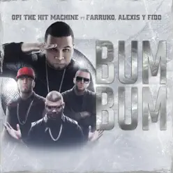 Bum Bum (feat. Farruko, Alexis & Fido) - Single - Opi The Hit Machine Bum Bum (feat. Farruko, Alexis & Fido) - Single - Opi The Hit Machine