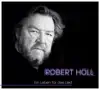 Robert Holl - Ein Leben für das Lied album lyrics, reviews, download