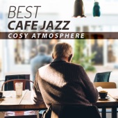 Best Cafe Jazz: Cosy Atmosphere, Piano & Saxophone Dinner Party Jazz, Restaurant Background Music, Sensual & Romantic artwork