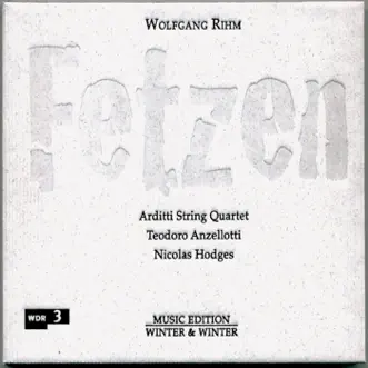 Rihm: Fetzen by Teodoro Anzellotti, Nicolas Hodges, Ralf Ehlers & Arditti String Quartet album reviews, ratings, credits