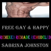 Sabrina Johnston - Free Gay & Happy (Deep Throat Mix)