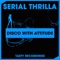 Disco With Attitude (Discotron 'Funk Flex' Remix) - Serial Thrilla lyrics