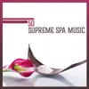 50 Supreme Spa Music: Yoga Music, Healing Therapy, Relax & Serenity, Celestial Spa Sounds, Total Restful album lyrics, reviews, download