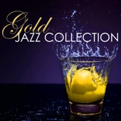 Gold Jazz Collection - Smooth Jazzy Cafè Instrumental Music, Best Romantic Sensual Songs artwork