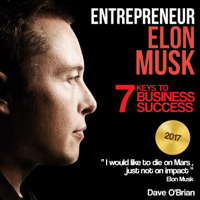 Dave O'Brian - Entrepreneur: Elon Musk: 7 Keys to Business Success (Unabridged) artwork