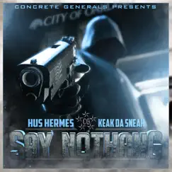 Say Nothang - Single by Hus Hermes & Keak da Sneak album reviews, ratings, credits