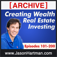 Creating Wealth Real Estate Investing - Archive Episodes 101-200 podcast
