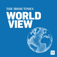 The Irish Times World View Podcast podcast