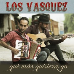 Los Vasquez - Que Mas Quisiera Yo