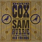 Doug Cox & Sam Hurrie - Old Friends