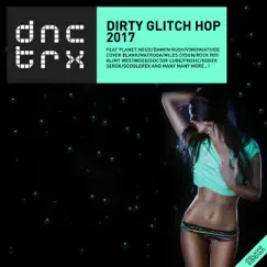 Dirty Glitch Hop 2017 (Deluxe Edition) by Various Artists album reviews, ratings, credits