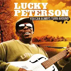 You Can Always Turn Around - Lucky Peterson