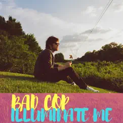 Illuminate Me - Single by Bad Cop album reviews, ratings, credits