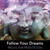 Follow Your Dreams: Music for Meditation, Relaxation Songs and Sounds of Nature for Mindfulness, Sleep Therapy album lyrics, reviews, download