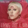 Stream & download Living Out Loud (feat. Sia) [The Remixes, Vol. 2] - Single