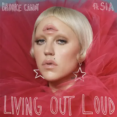 Living Out Loud (feat. Sia) [The Remixes, Vol. 2] - Single - Brooke Candy