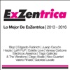 Lo Mejor de ExZentrica 2013 - 2016