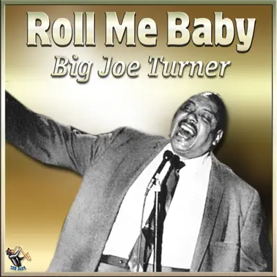 Roll Me Baby - Big Joe Turner
