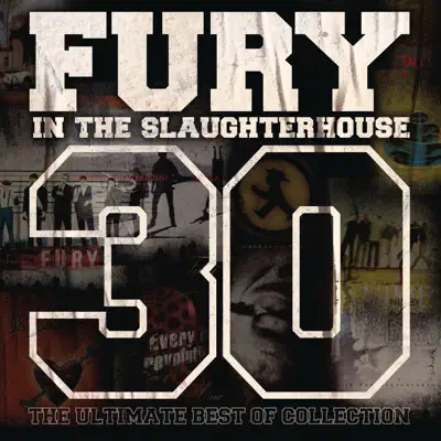 30 - The Ultimate Best of Collection - Fury In The Slaughterhouse