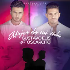 Mujer de Mi Vida (feat. Oscarcito) - Single by Gustavo Elis album reviews, ratings, credits