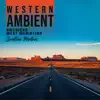 Western Ambient: American West Meditation, Desert Themed Instrumental Relaxation Therapy, Arizona Desert Guitar album lyrics, reviews, download