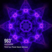 963 Hz Solfeggio Frequencies - Third Eye Pineal Gland Activator - Solfeggio Frequencies