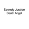 Death Angel - Speedy Justice lyrics