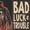 Bad Luck & Trouble - God Forgives (We Don't)