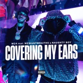 Covering My Ears (feat. Naughty Boy & wewantwraiths) artwork