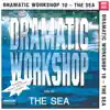 Dramatic Workshop, Vol. 10: The Sea album lyrics, reviews, download