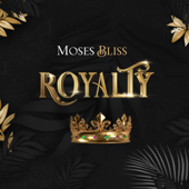 Royalty - Moses Bliss