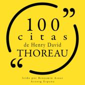 100 citas de Henry-David Thoreau: 100 citas de Henry-David Thoreau - Henry-David Thoreau