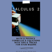 Calculus 2 (Integral): Math & Physics Formulas & Equations With Tips & Tricks for STEM Majors (Unabridged) - Jonathan David