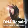 Stream & download DNA Repair: Enlightenment in Zen Buddhism, Positive Thinking and Action, Sanctuary of the Mind and Body