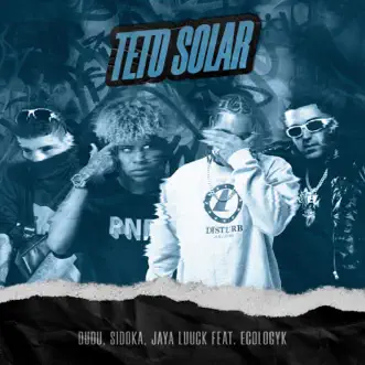 Teto Solar (feat. Ecologyk) - Single by Dudu, Sidoka & JayA Luuck album reviews, ratings, credits