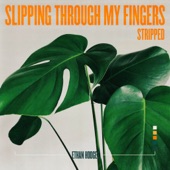 Slipping Through My Fingers (Stripped) artwork