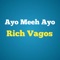 Ayo Meeh Ayo - Rich Vagos lyrics